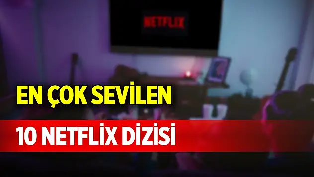 En çok sevilen 10 Netflix dizisi