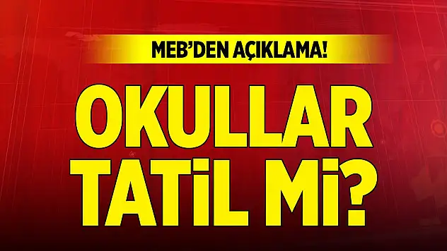 Son Dakika! Okullar yarın tatil mi? MEB'den açıklama