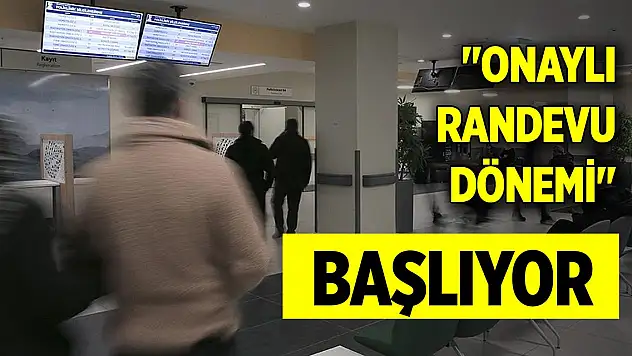 Sağlıkta 'Onaylı Randevu Dönemi' başlıyor