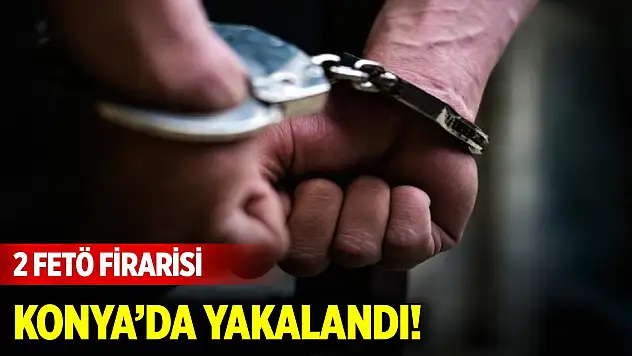 Son Dakika! 2 FETÖ firarisi Konya'da yakalandı