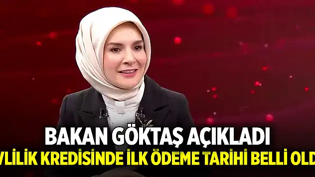 Bakan Göktaş açıkladı: Evlilik kredisinde ilk ödeme tarihi belli oldu