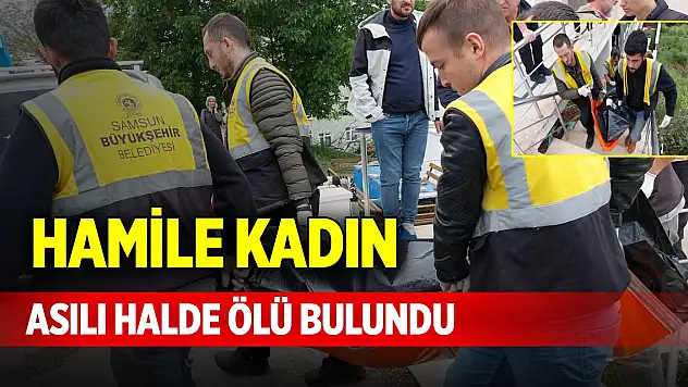 Hamile kadın asılı halde ölü bulundu