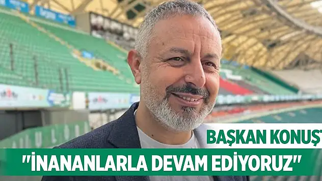 Konyaspor'da Başkan'dan Çamdalı yorumu