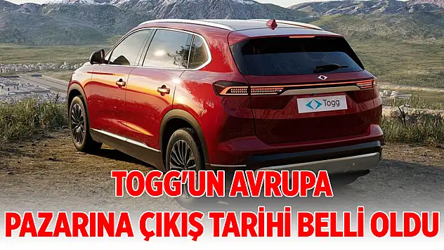 Togg'un Avrupa pazarına çıkış tarihi belli oldu: O ülkede satışa sunulacak