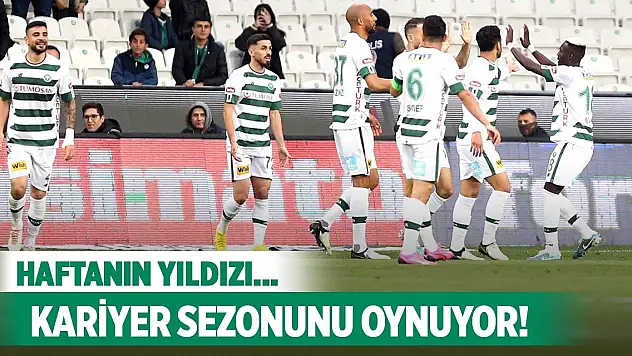 Konyaspor'da haftaya damga vurdu!