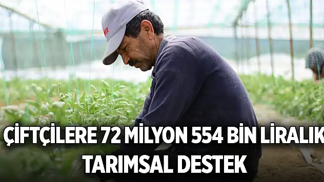 Çiftçilere 72 milyon 554 bin liralık tarımsal destek