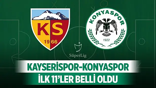 Kayserispor-Konyaspor, İşte ilk 11'ler!