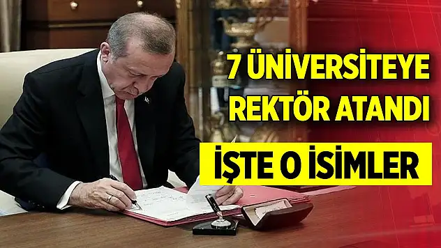 Atama kararları Resmi Gazete'de! 7 üniversiteye rektör atandı