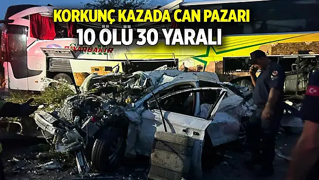 Korkunç kazada can pazarı 10 ölü 30 yaralı