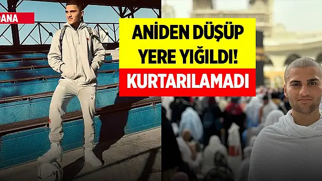 Adana'da 20 yaşındaki genç aniden düşüp yere yığıldı! Kurtarılamadı