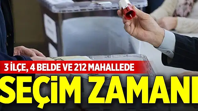 3 ilçe, 4 belde ve 212 mahallede seçim zamanı