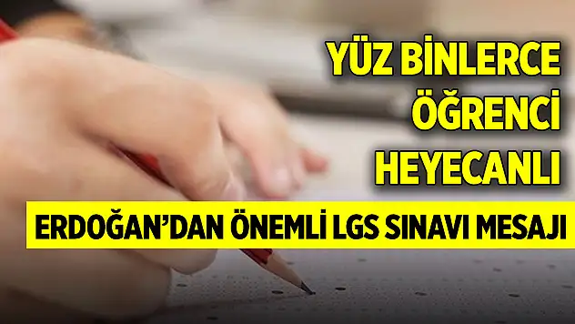 Erdoğan'dan LGS'ye girecek öğrencilere önemli mesaj