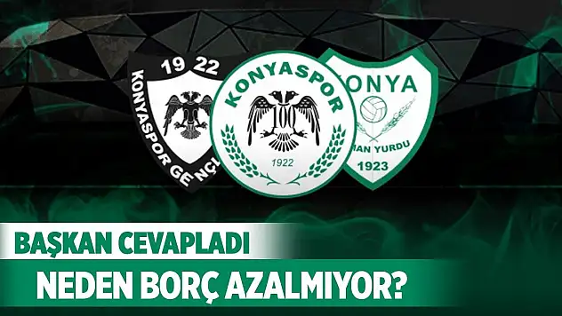 Konyaspor'un borcu neden azalmadı?