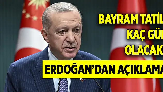 Başkan Erdoğan açıkladı! Bayram tatili kaç gün olacak?