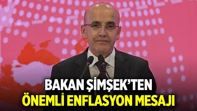Bakan Şimşek'ten önemli enflasyon mesajı