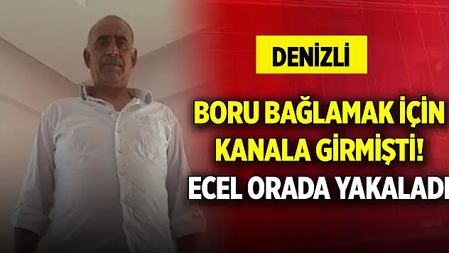 Denizli'de iş kazası! Ecel orada yakaladı