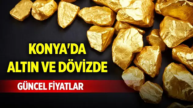Konya'da altın ve dövizde güncel fiyatlar (6 Aralık 2024)