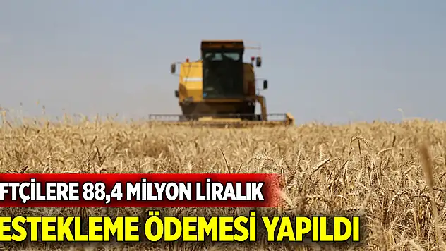 Çiftçilere 88,4 milyon liralık tarımsal destekleme ödemesi yapıldı