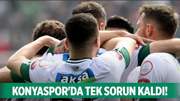 Konyaspor'da tek sorun kaldı