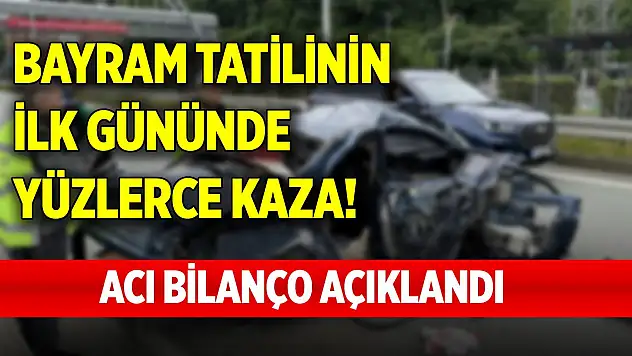 Bayram tatilinin ilk gününde yüzlerce kaza! Acı bilanço açıklandı