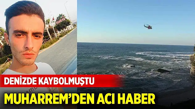 Denizde kaybolan gencin cansız bedenine ulaşıldı