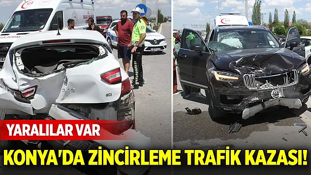 Konya'da zincirleme trafik kazası! Yaralılar var