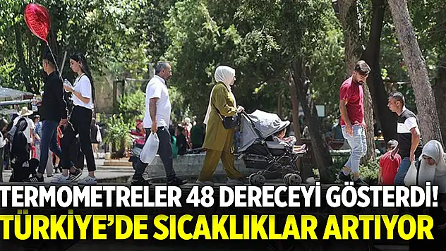 Termometreler 48 dereceyi gösterdi! Türkiye'de sıcaklıkların en yüksek ölçüldüğü kentler arasında