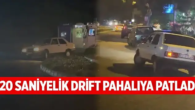 20 saniyelik drift pahalıya patladı