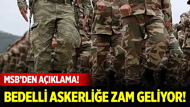 Bedelli askerlik ücretine zam geliyor!