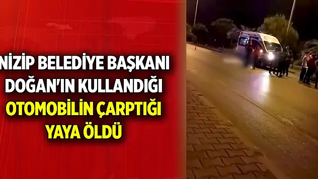 Belediye Başkanının kullandığı otomobilin çarptığı yaya öldü