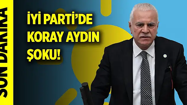Son Dakika! Koray Aydın İYİ Parti'den istifa etti