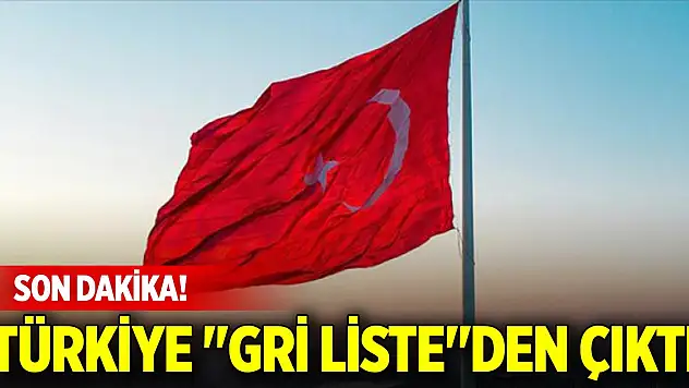 Son Dakika! Türkiye 'Gri Liste'den çıktı