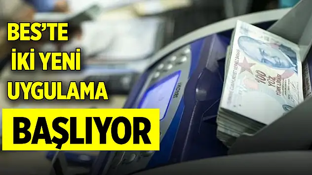 BES'te iki yeni uygulama başlıyor