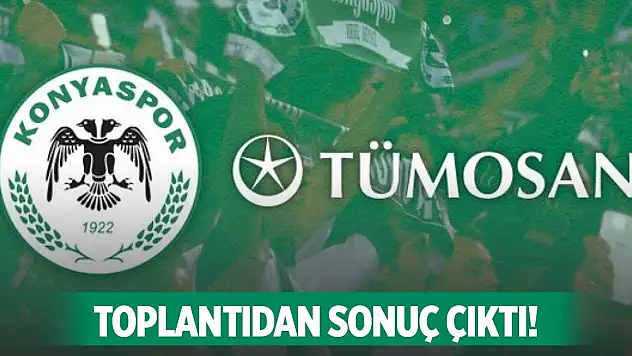 Konyaspor- Tümosan toplantısından sonuç çıktı!