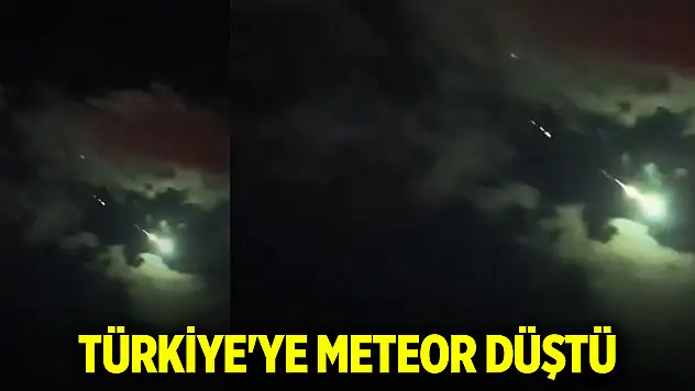 Türkiye'ye meteor düştü