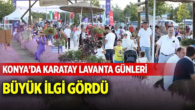 Konya'da Karatay Lavanta Günleri büyük ilgi gördü