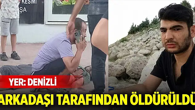 Yer Denizli... Parkta tartıştığı arkadaşı tarafından öldürüldü