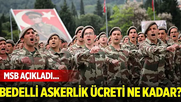 Son Dakika! MSB açıkladı... Bedelli askerlik 2024'te ne kadar?