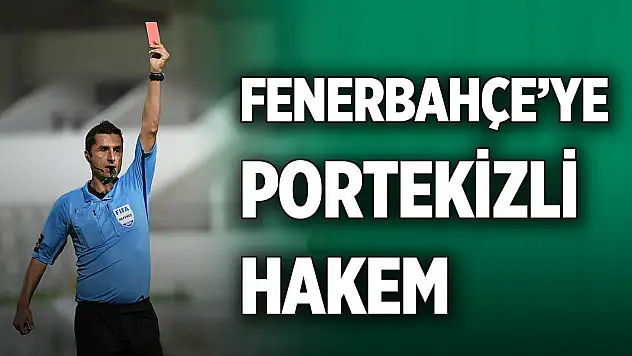 Fenerbahçe'ye Portekizli hakem