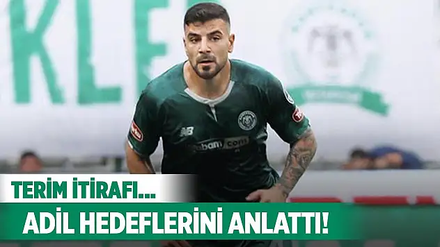 Konyasporlu Adil'den hedeflerini anlattı!