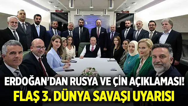 Erdoğan'dan son dakika Rusya ve Çin açıklaması! Flaş 3. Dünya Savaşı uyarısı