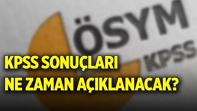 KPSS sonuçları ne zaman açıklanacak?