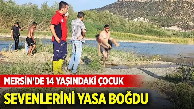 Mersin'de 14 yaşındaki çocuk sevenlerini yasa boğdu