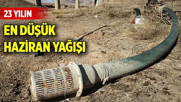 Türkiye'de 23 yılın en düşük haziran yağışı