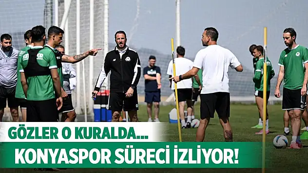 Konyaspor süreci izliyor!