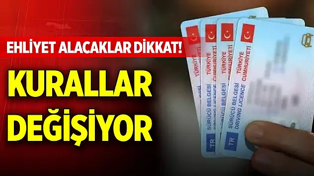 Ehliyet alacaklar dikkat! Kurallar değişiyor