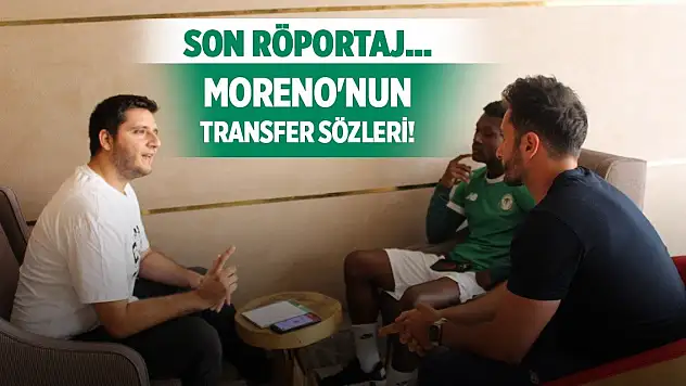 Konyaspor'da Moreno'nun son röportajı!