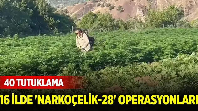 16 ilde 'Narkoçelik-28' operasyonları... 40 tutuklama