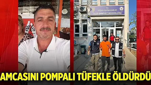 Amcasını pompalı tüfekle öldürdü