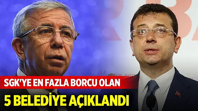 SGK'ye en fazla borcu olan 5 belediye